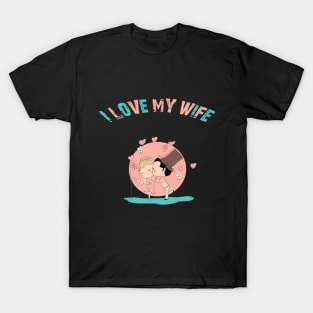I LOVE MY WIFE T-Shirt